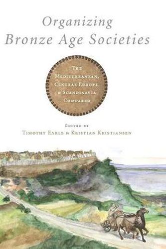 Organizing Bronze Age Societies: The Mediterranean, Central Europe, and Scandanavia Compared