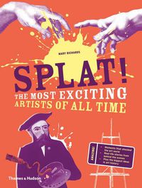 Cover image for Splat!: The Most Exciting Artists of All Time