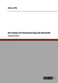 Cover image for Der Vampir als literarische Figur der Romantik