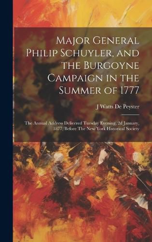 Major General Philip Schuyler, and the Burgoyne Campaign in the Summer of 1777