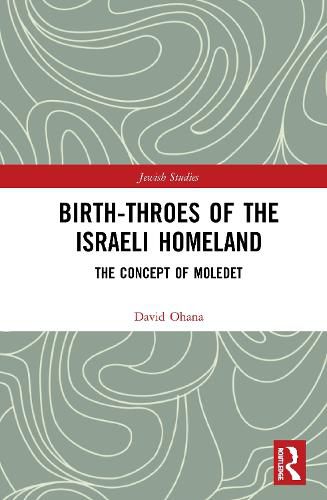 Birth-Throes of the Israeli Homeland: The Concept of Moledet