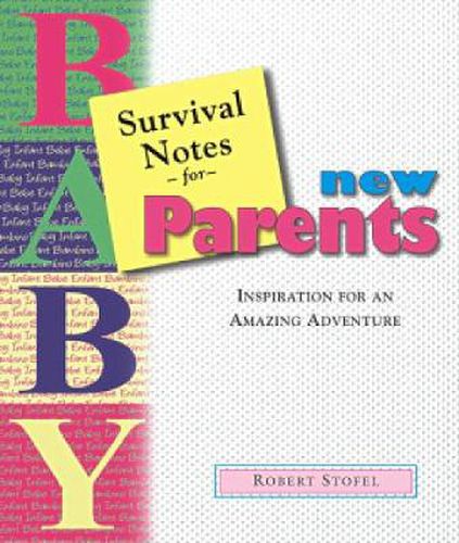 Survival Notes for New Parents: Inspiration for an Amazing Adventure