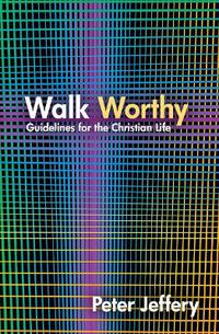 Cover image for Walk Worthy: Guidelines for the Christian Faith