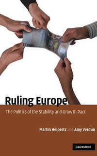 Cover image for Ruling Europe: The Politics of the Stability and Growth Pact