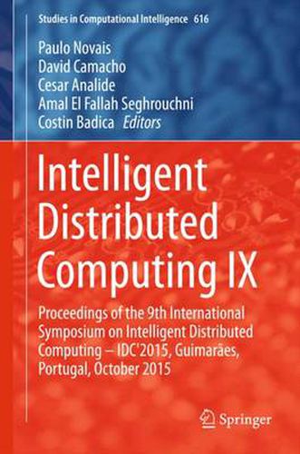 Cover image for Intelligent Distributed Computing IX: Proceedings of the 9th International Symposium on Intelligent Distributed Computing - IDC'2015, Guimaraes, Portugal, October 2015