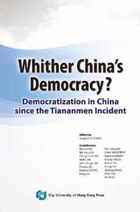 Cover image for Whither China's Democracy: Democratization in China since the Tiananmen Incident