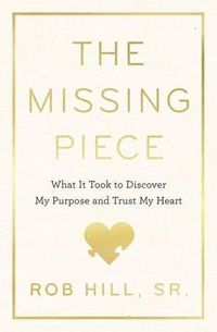 Cover image for The Missing Piece: Finding the Better Part of Me: A Love Journey