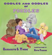 Cover image for Oodles and Oodles of Poodles