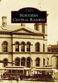 Cover image for Northern Central Railway