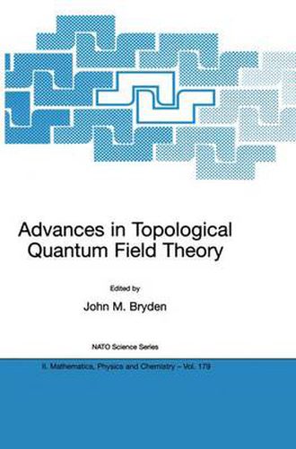 Advances in Topological Quantum Field Theory: Proceedings of the NATO Adavanced Research Workshop on New Techniques in Topological Quantum Field Theory, Kananaskis Village, Canada 22 - 26 August 2001