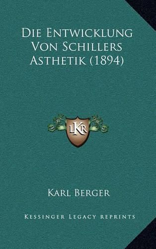 Cover image for Die Entwicklung Von Schillers Asthetik (1894)