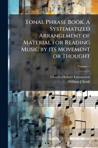 Cover image for Tonal Phrase Book. A Systematized Arrangement of Material for Reading Music by its Movement or Thought