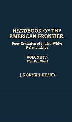 Handbook of the American Frontier, The Far West: Four Centuries of Indian-White Relationships