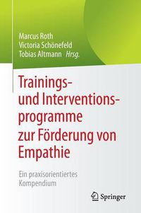 Cover image for Trainings- und Interventionsprogramme zur Foerderung von Empathie: Ein praxisorientiertes Kompendium