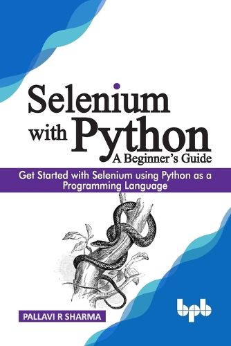 Cover image for Selenium with Python - a Beginner's Guide: Get Started with Selenium Using Python as a Programming Language
