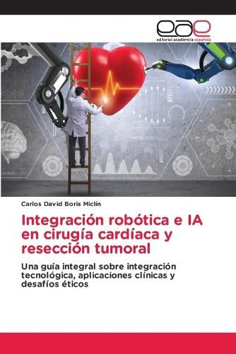 Cover image for Integracion robotica e IA en cirugia cardiaca y reseccion tumoral