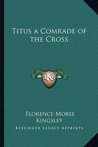 Cover image for Titus a Comrade of the Cross