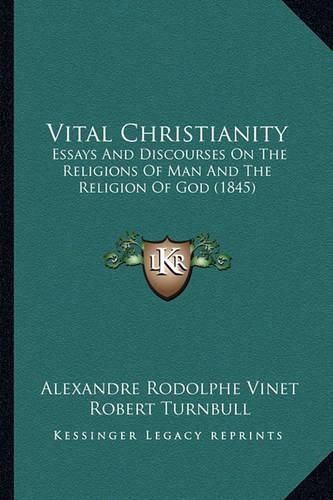 Vital Christianity: Essays and Discourses on the Religions of Man and the Religion of God (1845)