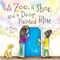 Cover image for A Zoo, a Shoe, and a Door Painted Blue