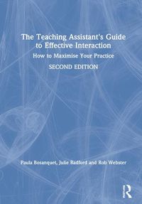 Cover image for The Teaching Assistant's Guide to Effective Interaction: How to Maximise Your Practice