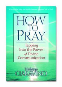 Cover image for How to Pray: Tapping into the Power of Divine Communication