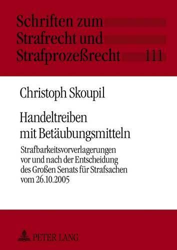 Cover image for Handeltreiben Mit Betaeubungsmitteln: Strafbarkeitsvorverlagerungen VOR Und Nach Der Entscheidung Des Grossen Senats Fuer Strafsachen Vom 26.10.2005