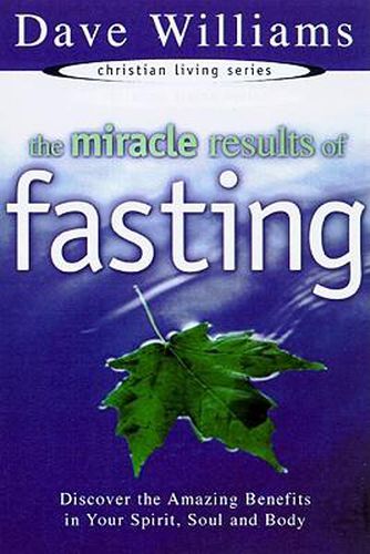 Cover image for The Miracle Results of Fasting: Discover the Amazing Benefits in Your Spirit, Soul, and Body