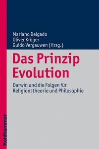 Cover image for Das Prinzip Evolution: Darwin Und Die Folgen Fur Religionstheorie Und Philosophie