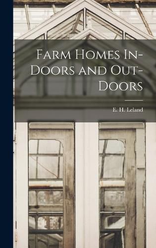 Cover image for Farm Homes In-Doors and Out-Doors