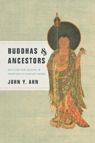 Cover image for Buddhas and Ancestors: Religion and Wealth in Fourteenth-Century Korea