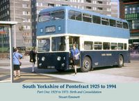 Cover image for South Yorkshire of Pontefract 1925 to 1994: Part One: 1929 to 1973: Birth and Consolidation