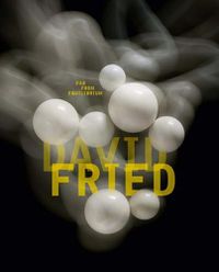 Cover image for David Fried: Far from Equilibrium