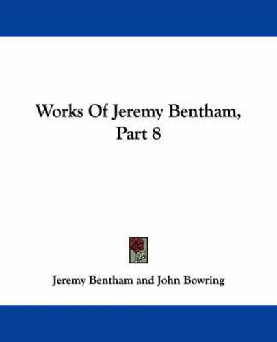 Cover image for Works of Jeremy Bentham, Part 8