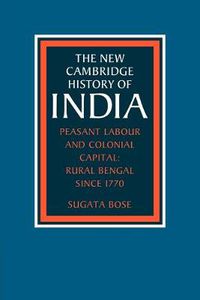 Cover image for Peasant Labour and Colonial Capital: Rural Bengal since 1770