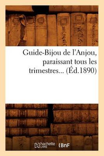 Guide-Bijou de l'Anjou, Paraissant Tous Les Trimestres (Ed.1890)