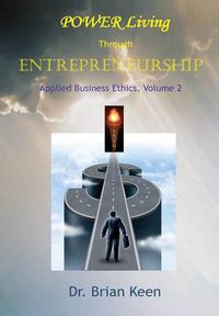 Cover image for Applied Business Ethics, Volume 2: POWER Living Through Entrepreneurship