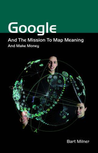 Cover image for Google and the Mission to Map Meaning and Make Money