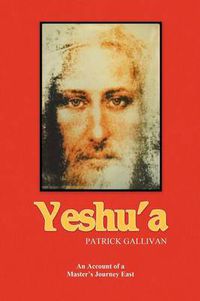 Cover image for Yeshu'a: An Account of a Master's Journey East