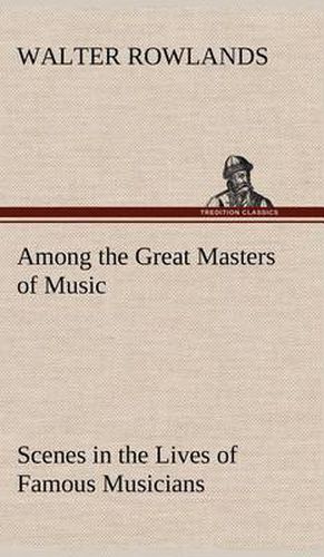 Cover image for Among the Great Masters of Music Scenes in the Lives of Famous Musicians