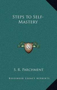 Cover image for Steps to Self-Mastery