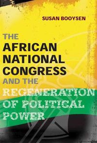 Cover image for The African National Congress and the Regeneration of Political Power: People, Party, Policy