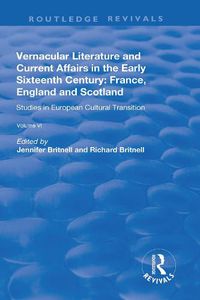 Cover image for Vernacular Literature and Current Affairs in the Early Sixteenth Century: France, England and Scotland