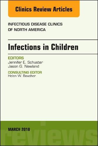 Cover image for Infections in Children, An Issue of Infectious Disease Clinics of North America