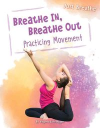 Cover image for Breathe In, Breathe Out: Practicing Movement