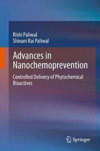 Cover image for Advances in Nanochemoprevention: Controlled Delivery of Phytochemical Bioactives