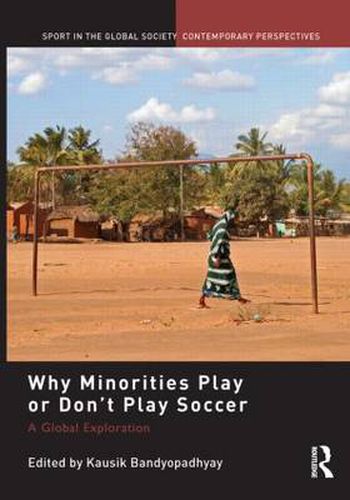 Cover image for Why Minorities Play or Don't Play Soccer: A Global Exploration