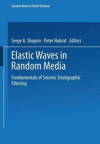 Cover image for Elastic Waves in Random Media: Fundamentals of Seismic Stratigraphic Filtering