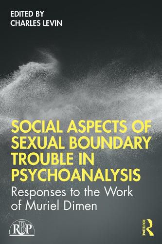 Cover image for Social Aspects of Sexual Boundary Trouble in Psychoanalysis: Responses to the Work of Muriel Dimen