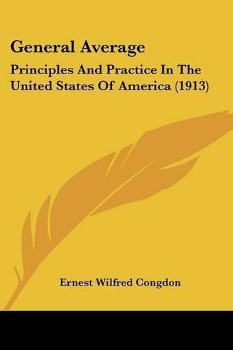 Cover image for General Average: Principles and Practice in the United States of America (1913)