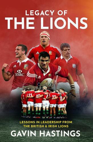 Legacy of the Lions: Lessons in Leadership from the British & Irish Lions